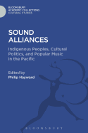 Sound Alliances: Indigenous Peoples, Cultural Politics, and Popular Music in the Pacific