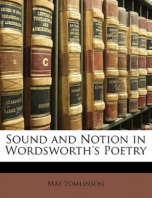 Sound and Notion in Wordsworth's Poetry - Tomlinson, May