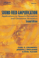 Sound Field Amplification: Applications to Speech Perception and Classroom Acoustics