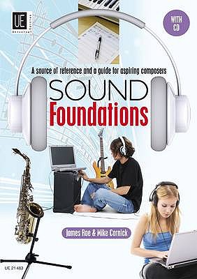 Sound Foundations: UE21483: A Source of Reference and a Guide for Aspiring Composers - Rae, James, and Cornick, Mike, and Handley, Anne (Editor)