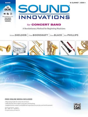 Sound Innovations for Concert Band, Bk 1: A Revolutionary Method for Beginning Musicians (B-Flat Clarinet), Book & Online Media - Sheldon, Robert, and Boonshaft, Peter, and Black, Dave