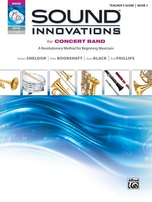 Sound Innovations for Concert Band, Bk 1: A Revolutionary Method for Beginning Musicians (Conductor's Score), Score, CD & DVD - Sheldon, Robert, and Boonshaft, Peter, and Black, Dave