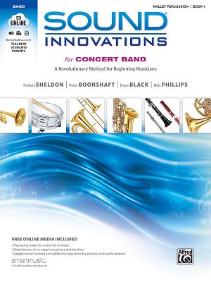 Sound Innovations for Concert Band, Bk 1: A Revolutionary Method for Beginning Musicians (Mallet Percussion), Book & Online Media - Sheldon, Robert, and Boonshaft, Peter, and Black, Dave