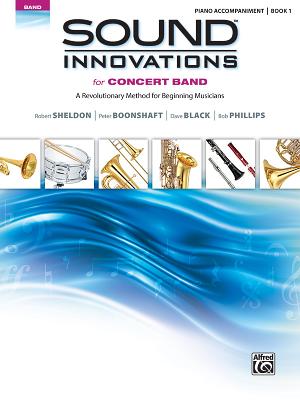 Sound Innovations for Concert Band, Bk 1: A Revolutionary Method for Beginning Musicians (Piano Acc.) - Sheldon, Robert, and Boonshaft, Peter, and Black, Dave