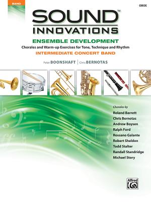 Sound Innovations for Concert Band -- Ensemble Development: Oboe - Alfred Publishing, and Boonshaft, Peter, and Bernotas, Chris