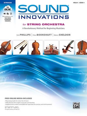 Sound Innovations for String Orchestra, Bk 1: A Revolutionary Method for Beginning Musicians (Violin), Book & Online Media - Phillips, Bob, and Boonshaft, Peter, and Sheldon, Robert