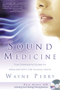 Sound Medicine: The Complete Guide to Healing with the Human Voice - Perry, Wayne