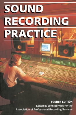Sound Recording Practice - Borwick, John (Editor), and The Association of Professional Recordin (Foreword by)