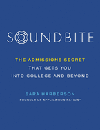 Soundbite: The Admissions Secret That Gets You Into College and Beyond