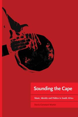 Sounding the Cape: Music, identity and politics in South Africa - Martin, Denis-Constant