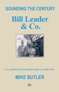 Sounding the Century: Bill Leader & Co: 1 - Glimpses of Far Off Things: 1855-1956