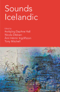 Sounds Icelandic: Essays on Icelandic Music in the 20th and 21st Centuries