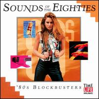 Sounds of the Eighties: 80's Blockbusters  [1999] - Various Artists