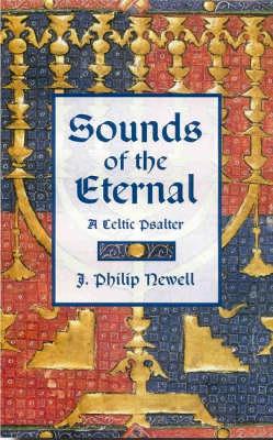 Sounds of the Eternal: A Celtic Psalter - Newell, J. Philip