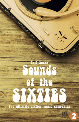 Sounds Of The Sixties - Swern, Phil, and Blackburn, Tony (Foreword by)