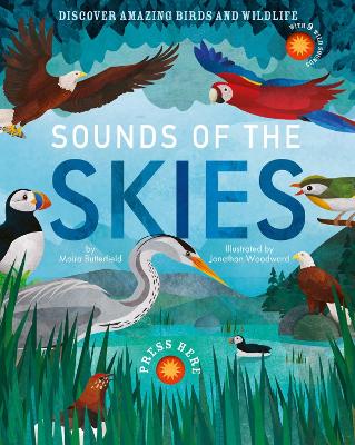 Sounds of the Skies: Discover amazing birds and wildlife - Butterfield, Moira