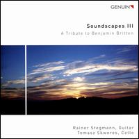 Soundscapes 3: A Tribute to Benjamin Britten - Rainer Stegmann (guitar); Tomasz Skweres (cello)