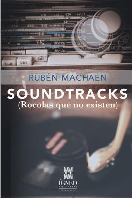 Soundtracks (rocolas que no existen) - Igneo (Editor), and Machaen, Ruben