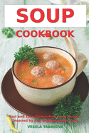 Soup Cookbook: Fast and Easy Gluten-free Soup Recipes Inspired by The Mediterranean Diet: Soup Diet for Easy Weight Loss