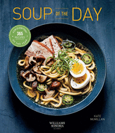 Soup of the Day (Healthy Eating, Soup Cookbook, Cozy Cooking): 365 Recipes for Every Day of the Year