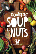 Soup to Nuts: 60 Combo Meals that Start with a Pot of Soup