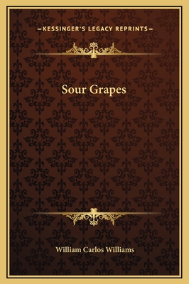 Sour Grapes - Williams, William Carlos