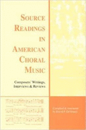 Source Readings in American Choral Music: Composers' Writings, Interviews & Reviews