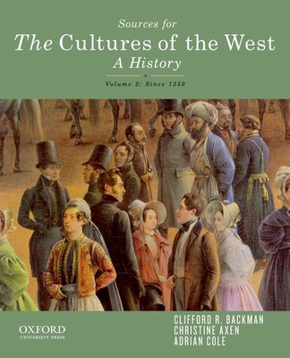 Sources for the Cultures of the West, Volume Two: Since 1350 - Backman, Clifford R