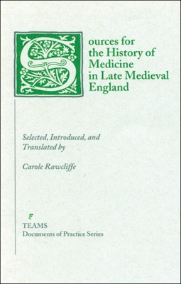 Sources for the History of Medicine in Late Medieval England - Rawcliffe, Carole (Editor)