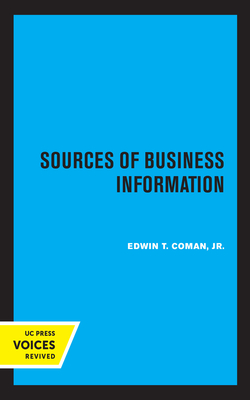 Sources of Business Information: Revised Edition - Coman, Edwin T