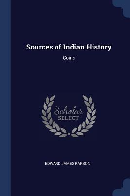 Sources of Indian History: Coins - Rapson, Edward James