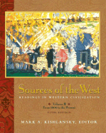 Sources of the West: Readings in Western Civilization, Volume II - Kishlansky, Mark A, and Geary, Patrick, and O'Brien, Patricia