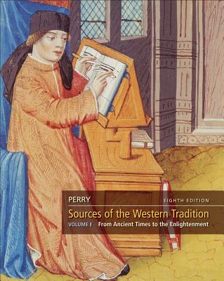 Sources of the Western Tradition, Volume 1: From Ancient Times to the Enlightenment - Perry, Marvin