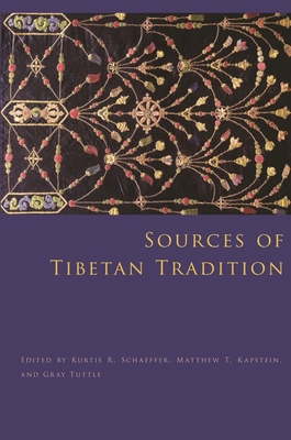 Sources of Tibetan Tradition - Schaeffer, Kurtis (Editor), and Kapstein, Matthew T (Editor), and Tuttle, Gray (Editor)
