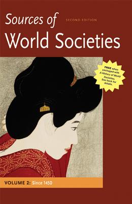 Sources of World Societies, Volume II: Since 1450 - Gainty, Denis, and Ward, Walter D