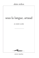 Sous La Langue, Artaud: La Realite En Folie