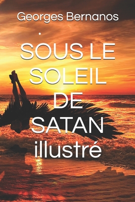 SOUS LE SOLEIL DE SATAN illustr? - Bernanos, Georges