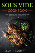 Sous Vide Cookbook: Best Sous Vide Recipes for Your Whole Family with 30-Day Meal Plan