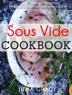 Sous Vide Cookbook: Prepare Professional Quality Food Easily at Home