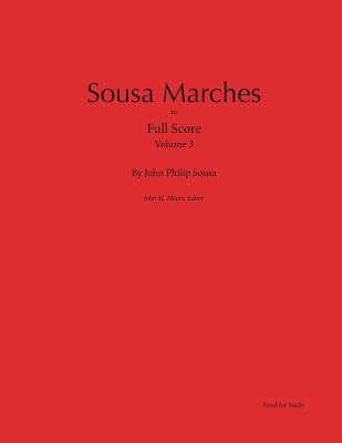 Sousa Marches in Full Score: Volume 3 - Miano, John (Editor), and Sousa, John Philip
