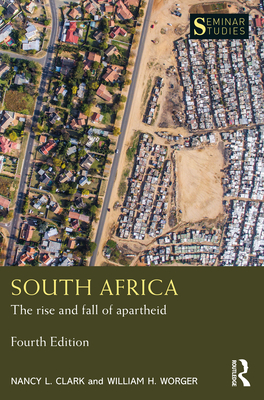 South Africa: The rise and fall of apartheid - Clark, Nancy L, and Worger, William H