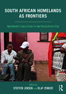 South African Homelands as Frontiers: Apartheid's Loose Ends in the Postcolonial Era