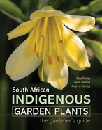 South African Indigenous Garden Plants - The gardener's guide