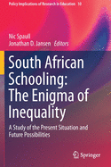 South African Schooling: The Enigma of Inequality: A Study of the Present Situation and Future Possibilities