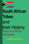 South African Tribes and Their History: Race and Ethnic Influences