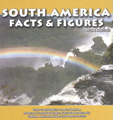 South America: Facts & Figures - Hernandez, Roger E