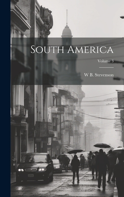 South America; Volume 3 - Stevenson, W B