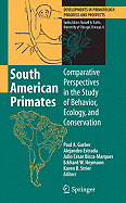South American Primates: Comparative Perspectives in the Study of Behavior, Ecology, and Conservation