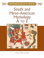 South and Meso-American Mythology A to Z