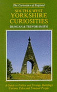 South and West Yorkshire Curiosities - Smith, Duncan, and Smith, Trevor